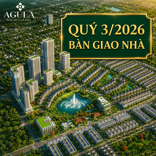 The AGULA quý 3 2026 bàn giao nhà